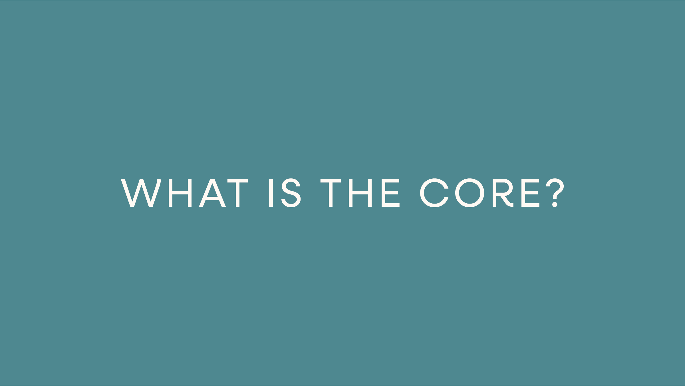 What Is The Core?