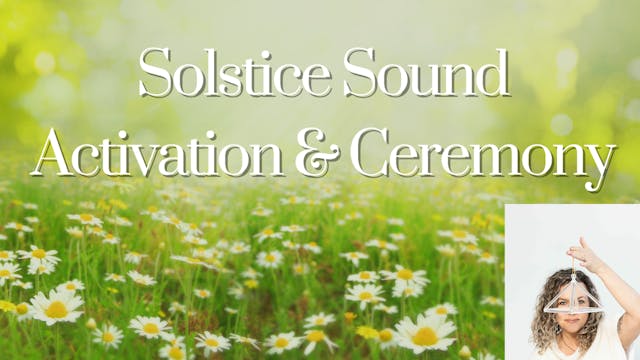 SOLSTICE  SOUND ACTIVATION  & CEREMONY
