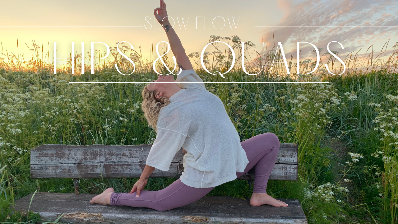 Slow flow for Hips and Quads