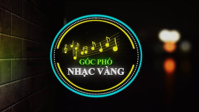 Góc Phố Nhạc Vàng | Show 67 - Ca Sĩ G...