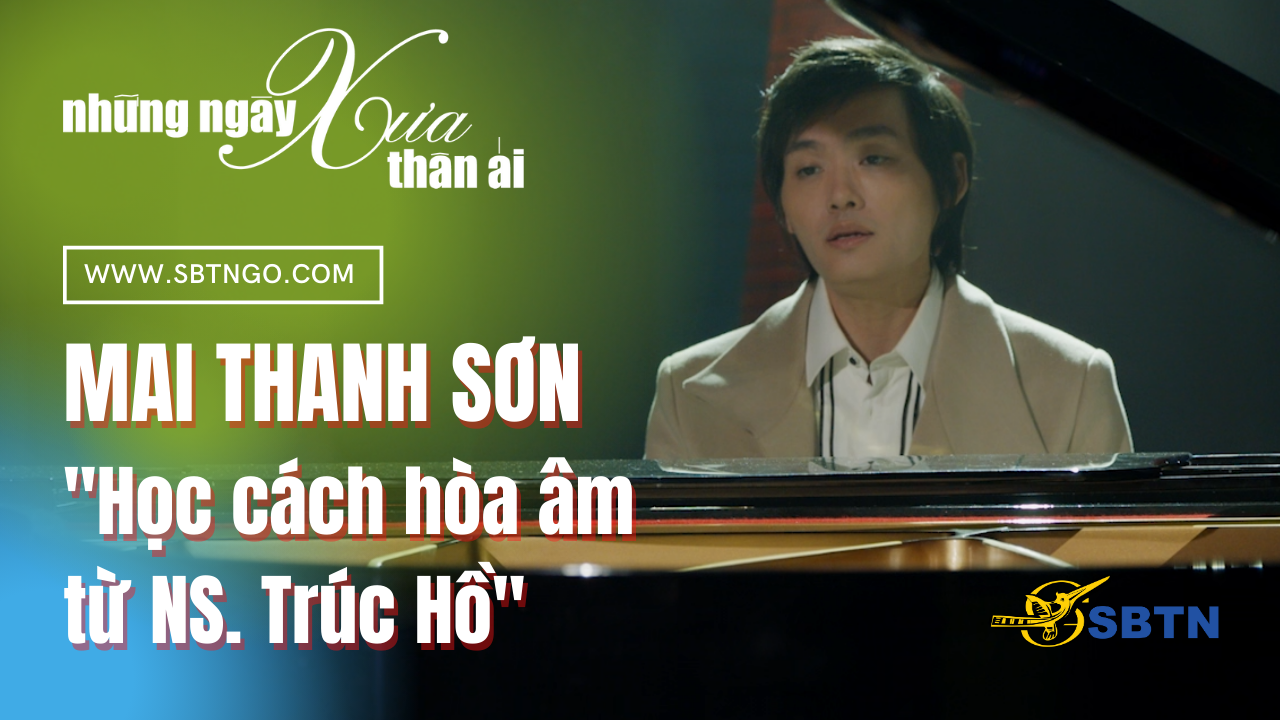 Những Ngày Xưa Thân Ái | Guest: Mai Thanh Sơn "Học cách hòa âm từ NS. Trúc Hồ