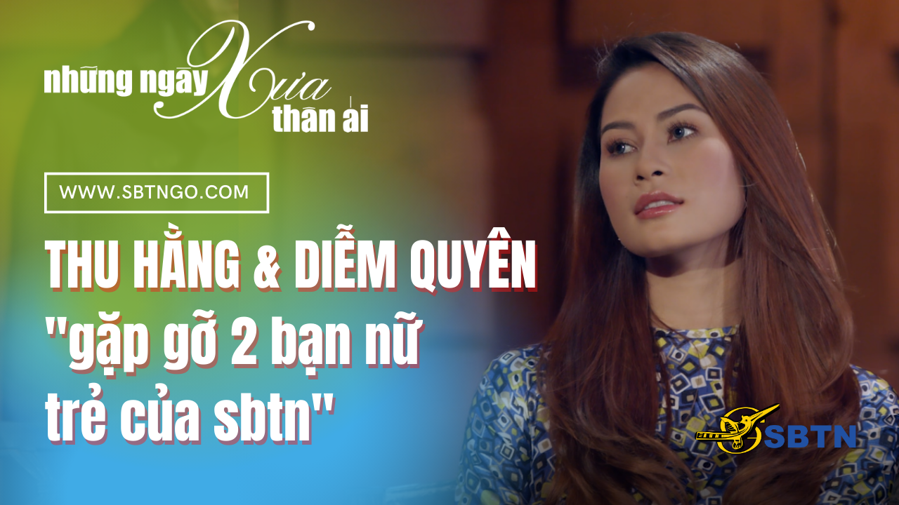 Những Ngày Xưa Thân Ái | Guest: Thu Hằng & Diễm Quyên