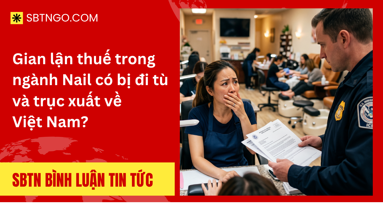Gian lận thuế trong ngành Nail có bị đi tù và trục xuất về Việt Nam?