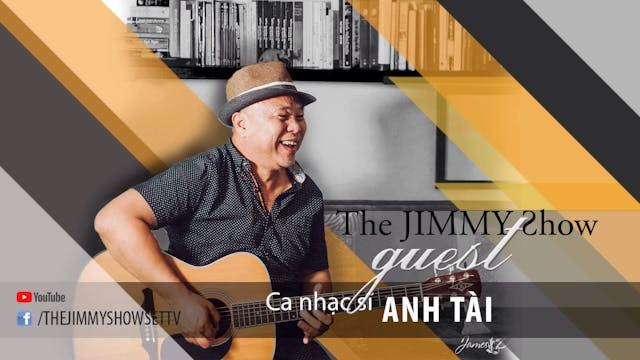 Jimmy Show | Ca nhạc sĩ Anh Tài