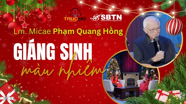 Màu Nhiệm Giáng Sinh với Lm. Micae Phạm Quang Hồng
