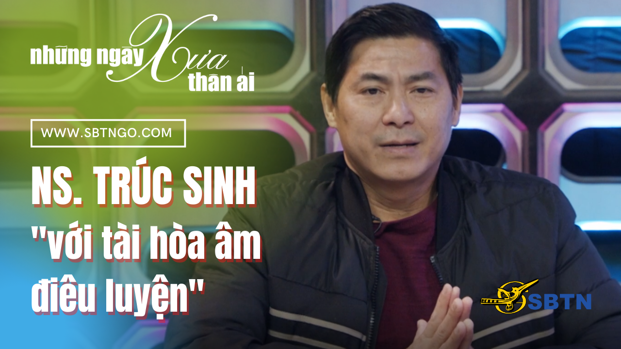 Những Ngày Xưa Thân Ái | Guest: Nhạc sĩ Trúc Sinh "với tài hòa âm điêu luyện"