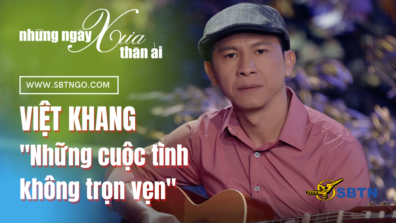 Những Ngày Xưa Thân Ái | Guest: Việt Khang "Những cuộc tình không trọn vẹn"