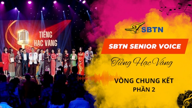 SBTN Senior Voice - Tiếng Hạc Vàng  Vòng Chung Kết - Phần 2