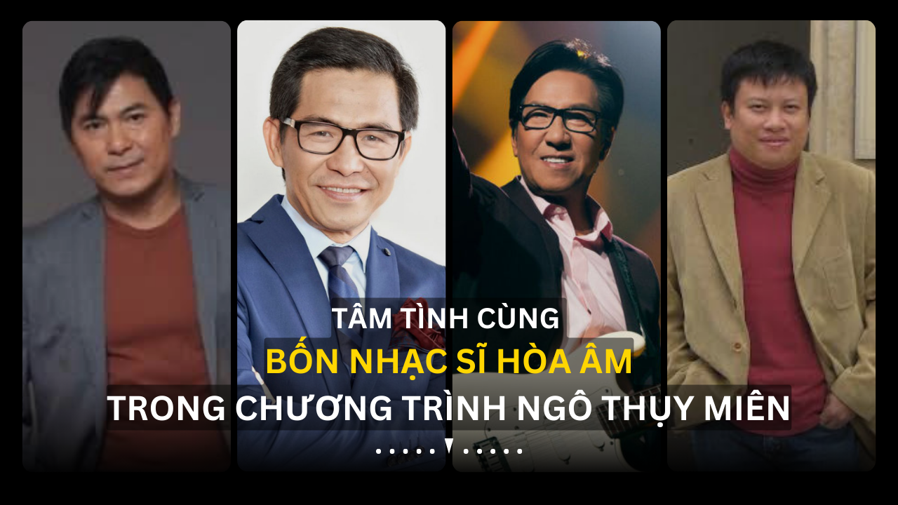 Tâm tình cùng 4 nhạc sĩ hòa âm trong chương trình Ngô Thụy Miên