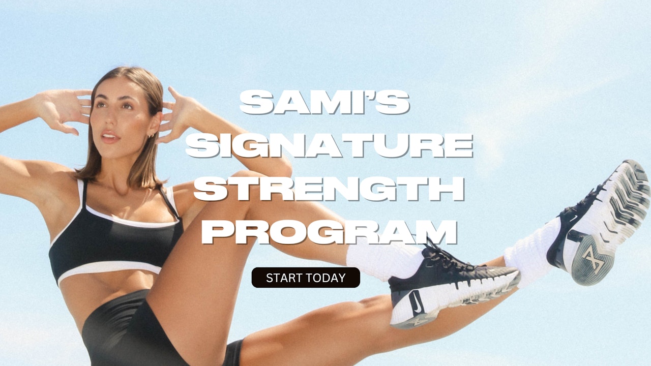 SAMI'S SIGNATURE STRENGTH PROGRAM