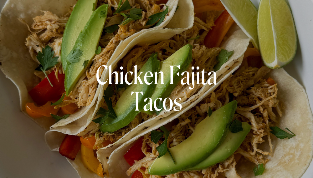 CHICKEN FAJITA TACOS