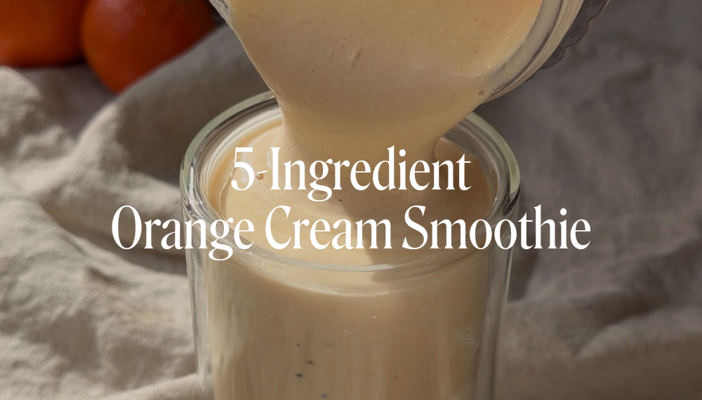 5-INGREDIENT ORANGE CREAM SMOOTHIE
