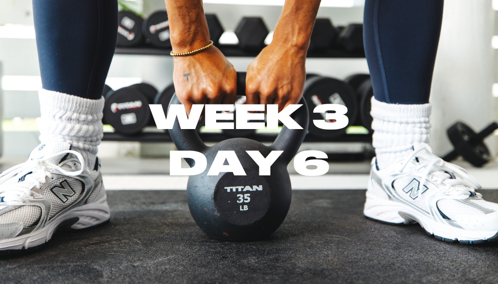 W3 / DAY 6: LEGS + GLUTES