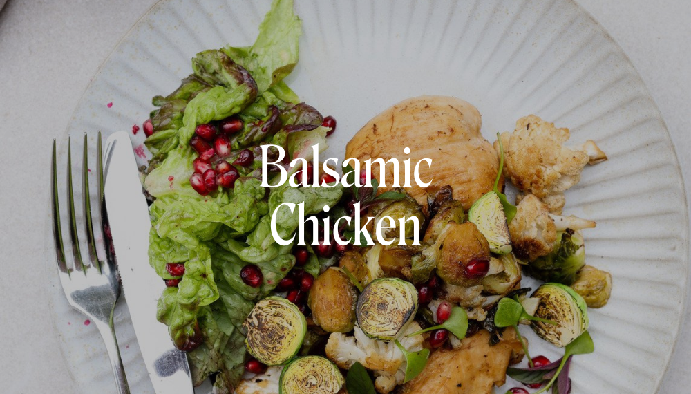 BALSAMIC CHICKEN