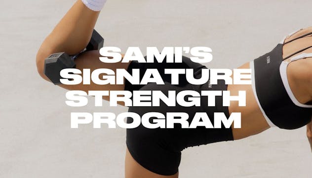 SAMI'S SIGNATURE STRENGTH PROGRAM