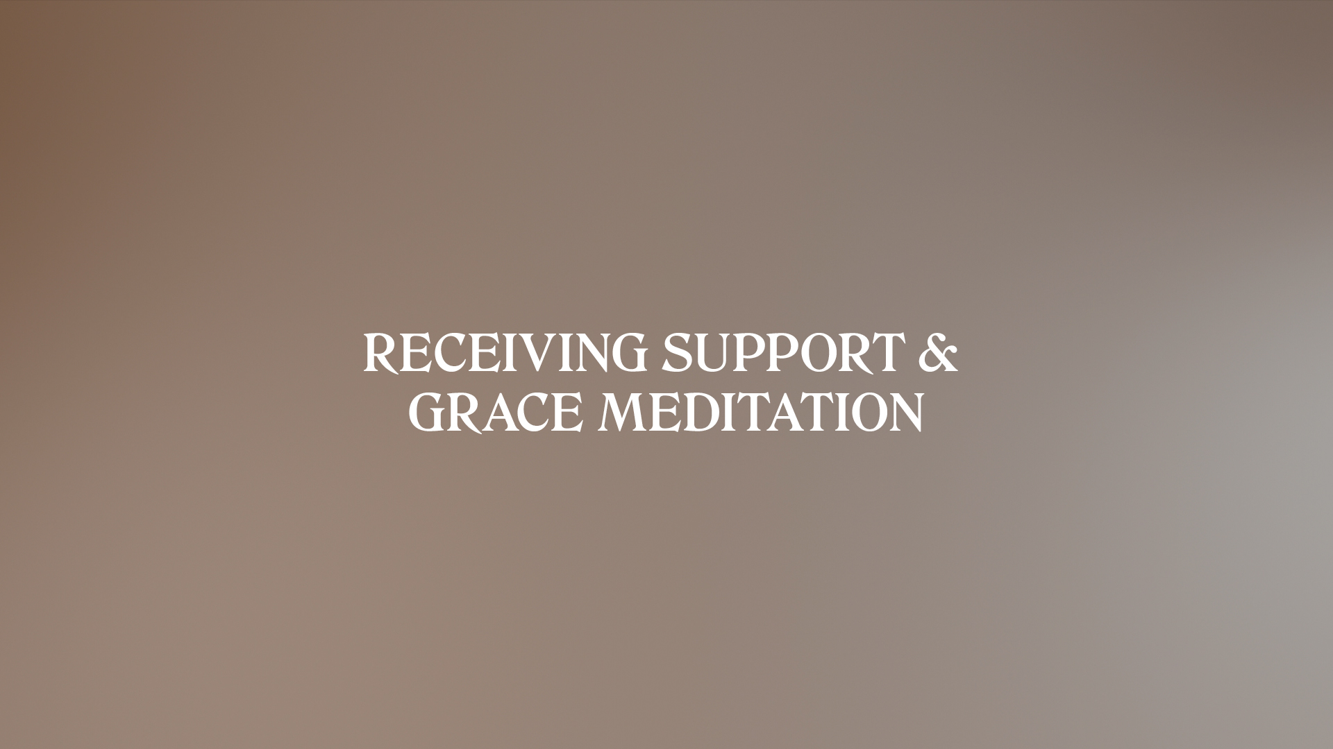 RECEIVING SUPPORT & GRACE MEDITATION