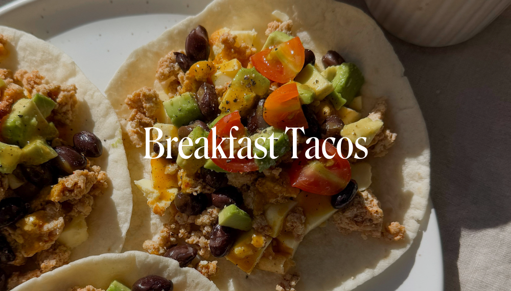 BREAKFAST TACOS