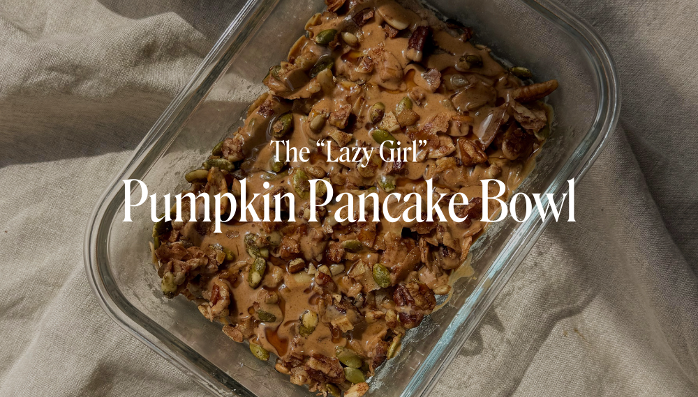 THE "LAZY GIRL" PUMPKIN PANCAKE BOWL