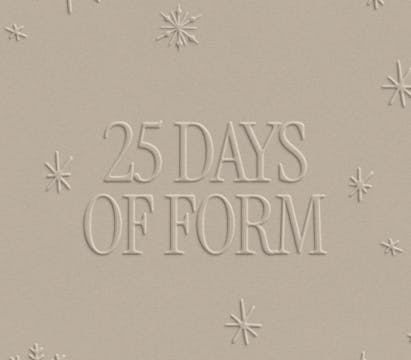 25 DAYS OF FORM