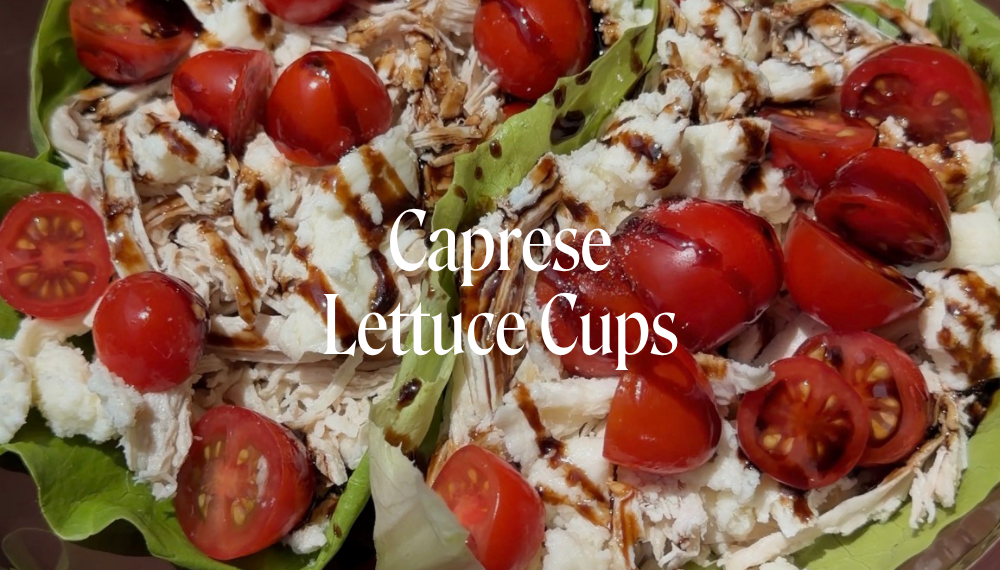 CAPRESE LETTUCE CUPS