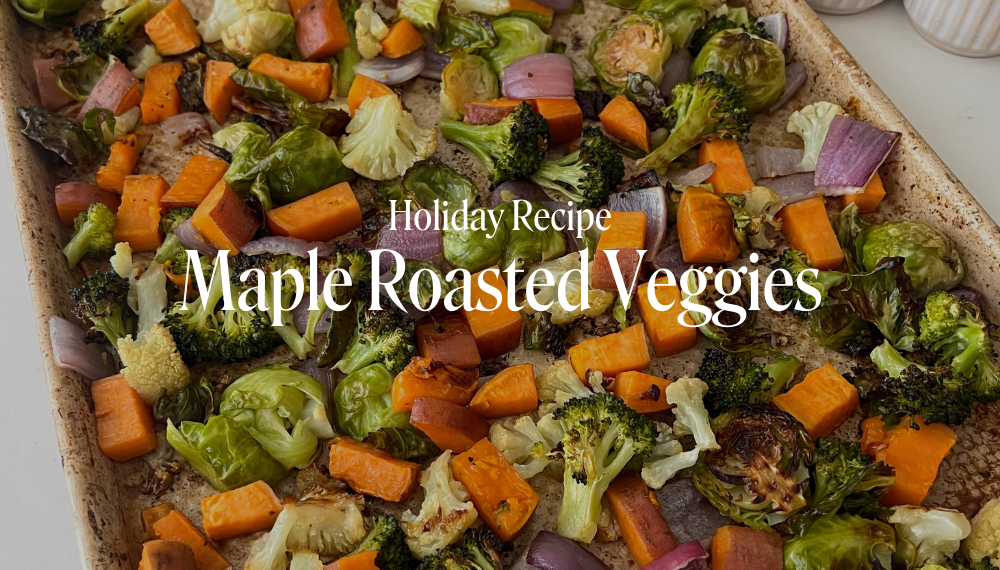 MAPLE ROASTED VEGGIES