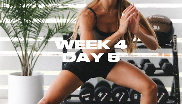 WEEK 4 DAY 5: FULL BODY