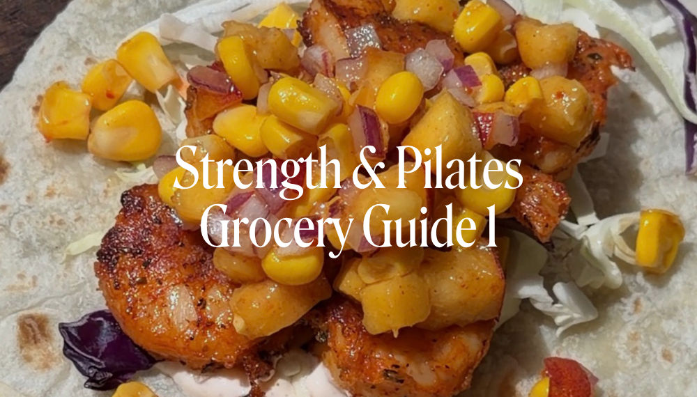 STRENGTH & PILATES GROCERY GUIDE | W1