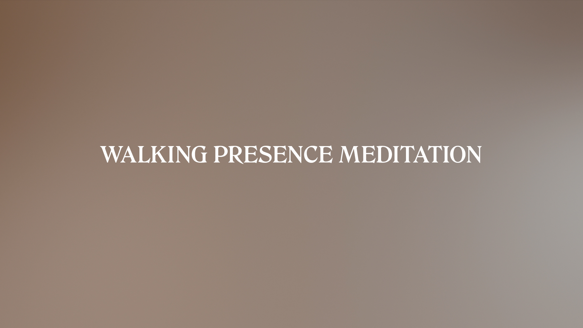 WALKING PRESENCE MEDITATION