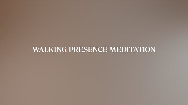 WALKING PRESENCE MEDITATION