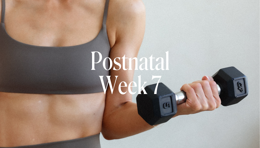 POSTNATAL WEEK 7