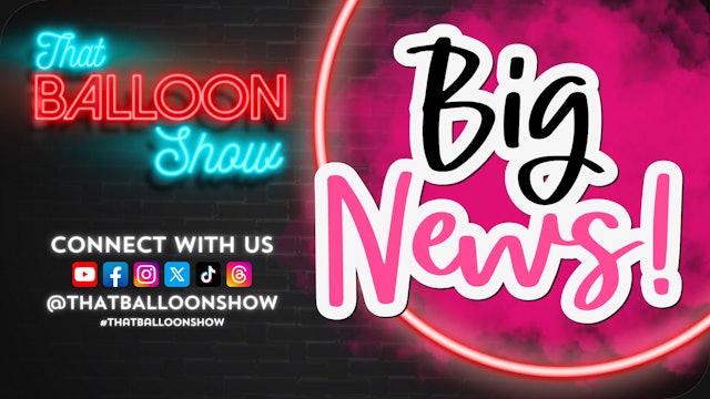 That Balloon Show - First Episode & we have some BIG NEWS! 