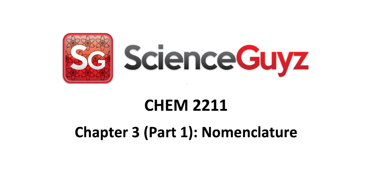 CHEM 2211 Chapter 3 (Part 1) Nomenclature (Video 2) Science Guyz