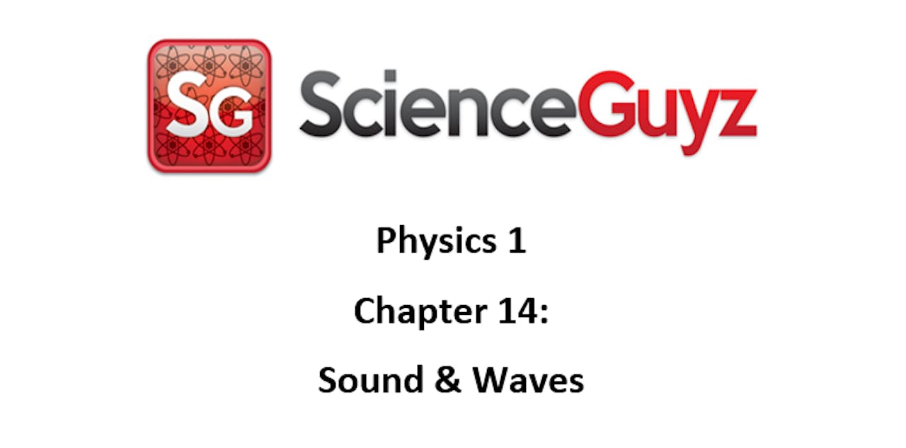 W 14 PHYS 1111 Chapter 14 Sound & Waves Video Spring 2023