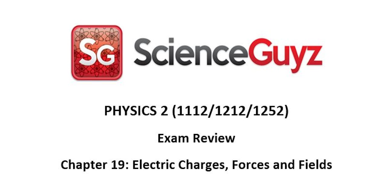 E.19 Physics 2 Exam Review Chapter 19 (Electric Forces and Fields