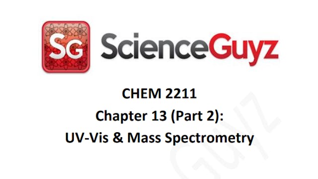 CHEM 2211 Chapter 13 (Part 2): UV/Vis & Mass Spec    