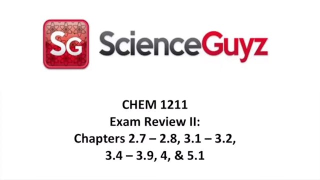 CHEM 1211 Exam Review #2 (Chapters 2.7 - 2.8, 3.1 - 3.2, 3.4 - 3.9, 4, & 5.1)