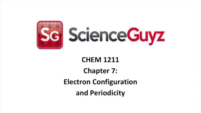 CHEM 1211 Chapter 7: Electron Configuration and Periodicity Video Fall 2024