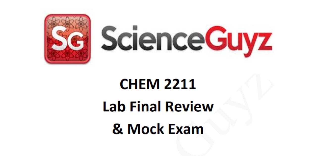 CHEM 2211 Lab Final Review + Mock Exam