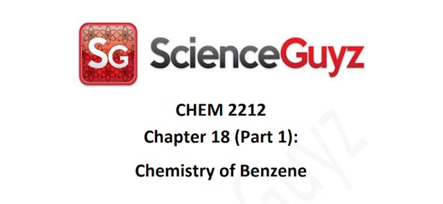 CHEM 2212 Chapter 18 (Part 1): The Chemistry of Benzene