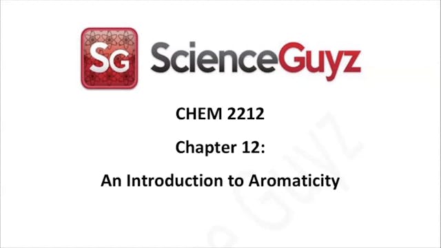 CHEM 2212 Chapter 12: An Introduction to Aromaticity Spring 2025