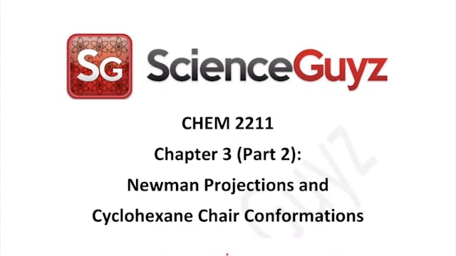 CHEM 2211 Chapter 3 (Part 2): Newman Projections & Chair Conformations 