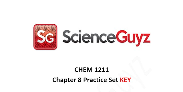 CHEM 1211 Chapter 8 Practice Set Video KEY