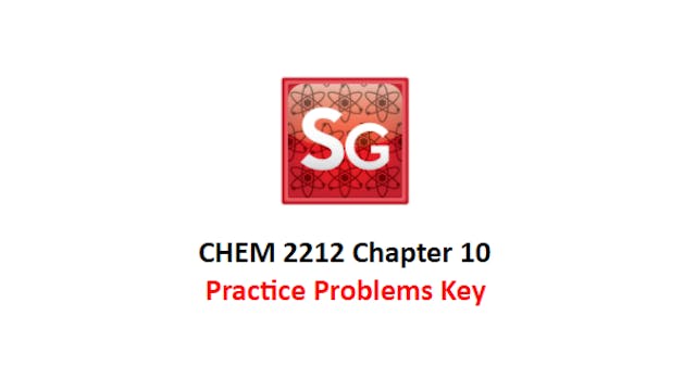 CHEM 2212 Chapter 10 Practice Problems KEY