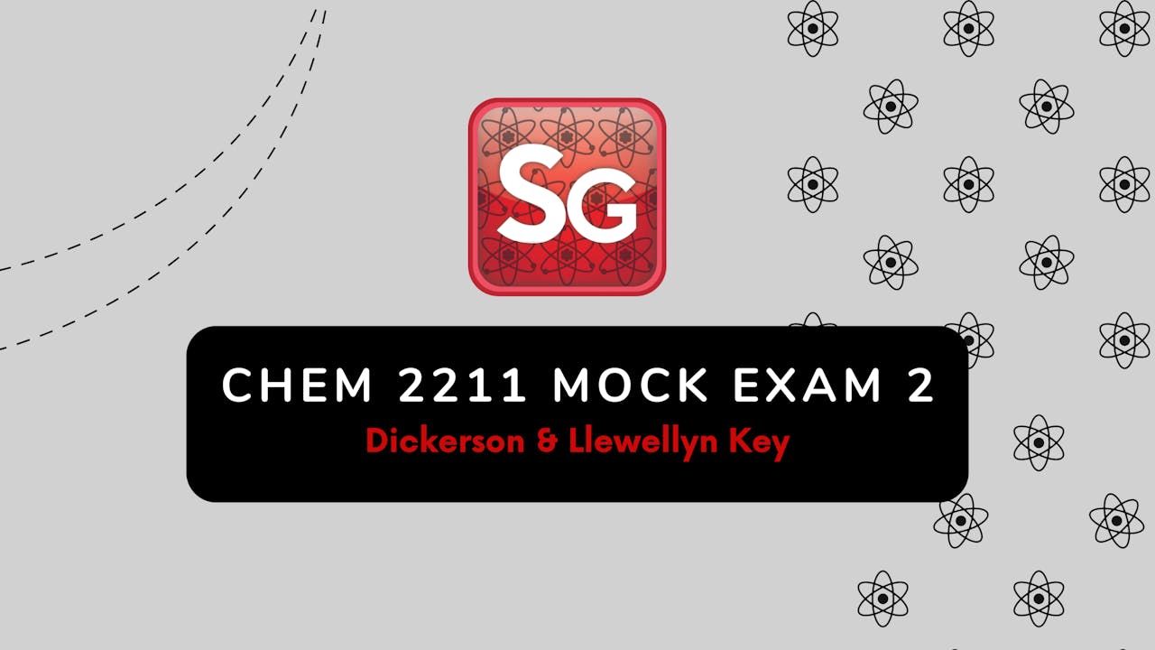 CHEM 2211 Mock Exam 2 (Dickerson & Llewellyn) Key Spring 2024