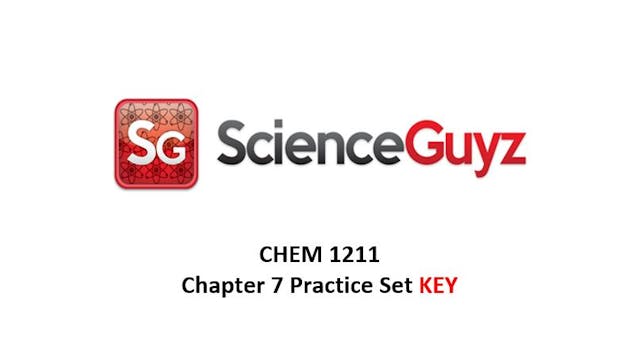 CHEM 1211 Chapter 7 Practice Set Video KEY