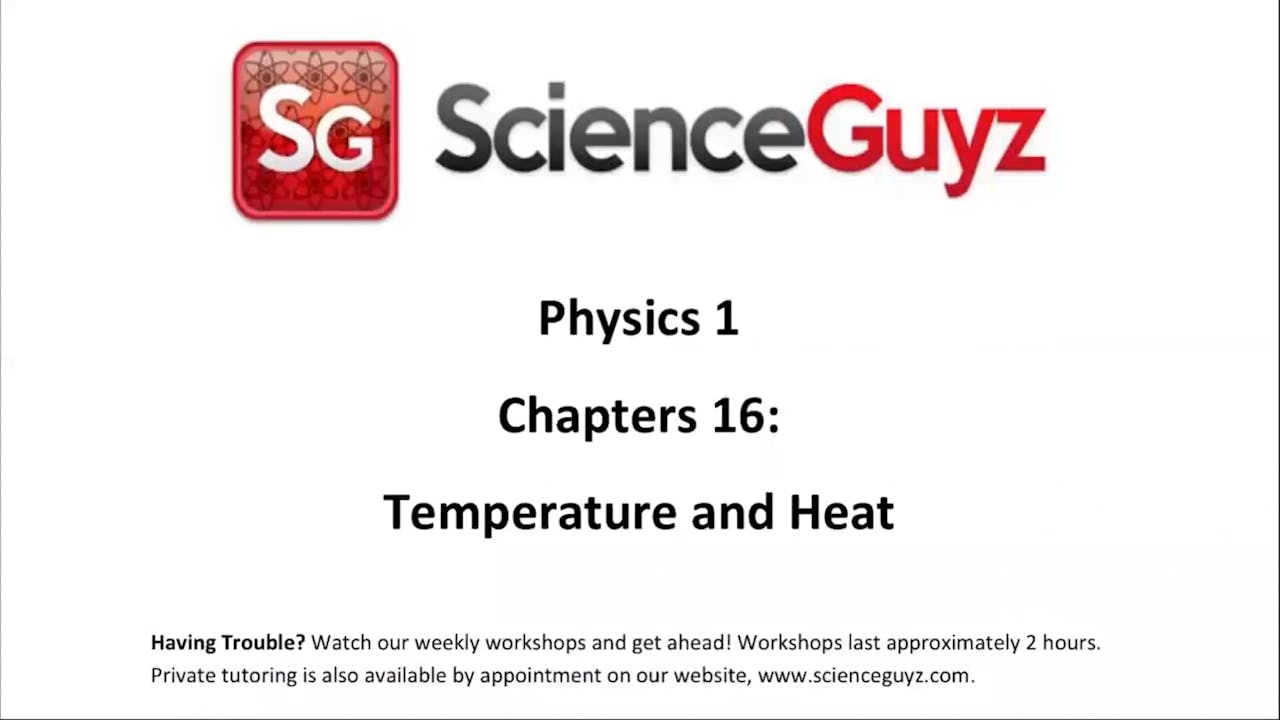 W 15 PHYS 1111 Chapter 16 Temperature & Heat Video Spring