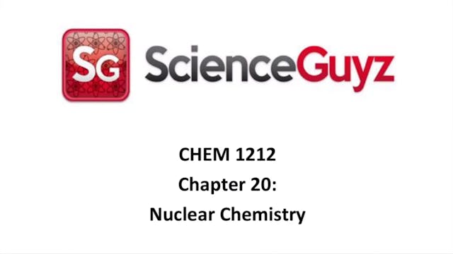 CHEM 1212 Chapter 20: Nuclear Chemist...