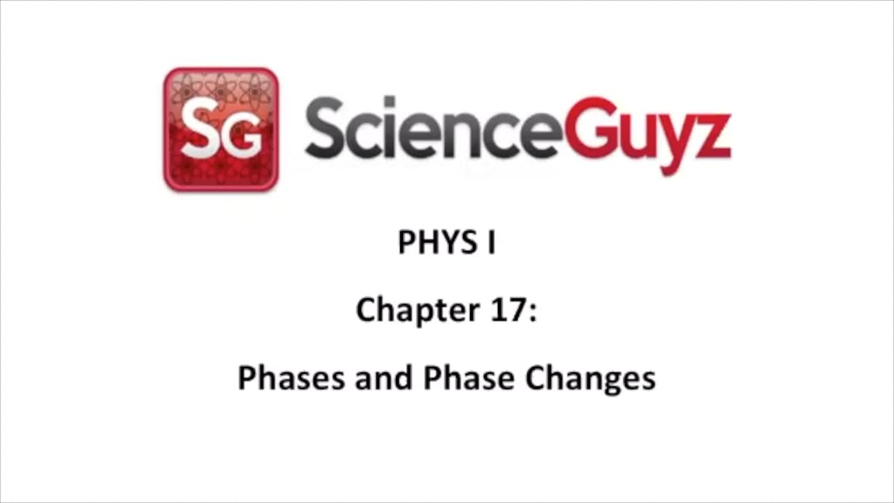 PHYS 1111 Chapter 17 Phases and Phase Changes Video Spring