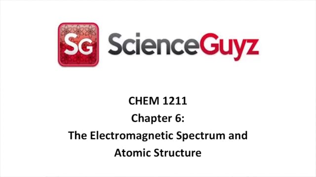 CHEM 1211 Chapter 6: Electromagnetic Radiation & Atomic Struc. Video Fall 2024