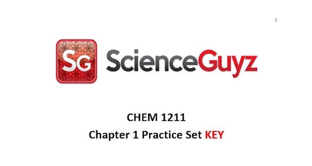 CHEM 1211 Chapters 1 & 1R Practice Set Video KEY